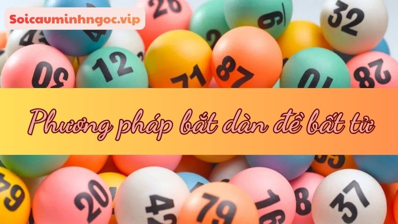 Phương pháp bắt dàn đề bất bại đơn giản, hiệu quả