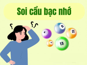 Soi cầu bạc nhớ 247 là gì 