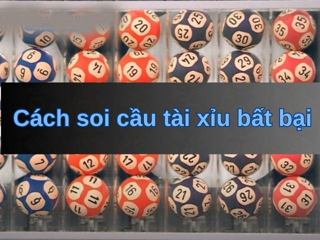 Phương pháp soi cầu tài xỉu phổ biến và hiệu quả nhất