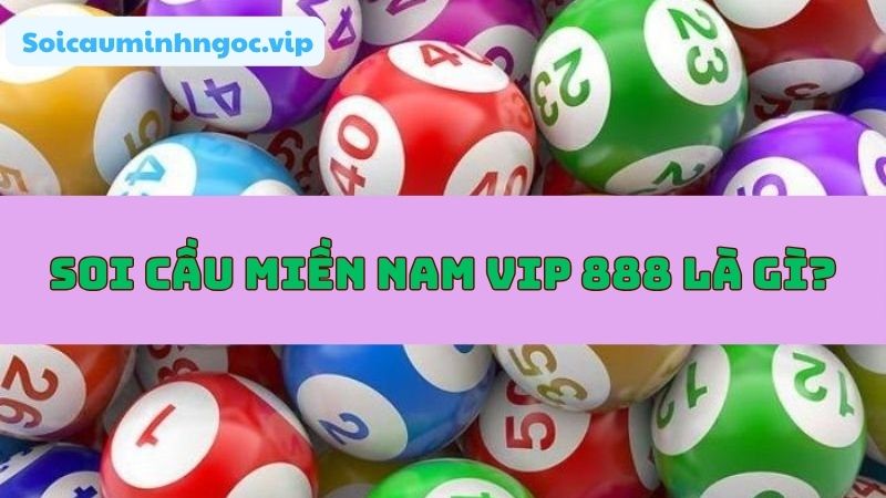 Soi cầu VIP 888 giúp anh em dự đoán kết quả xổ số hàng ngày