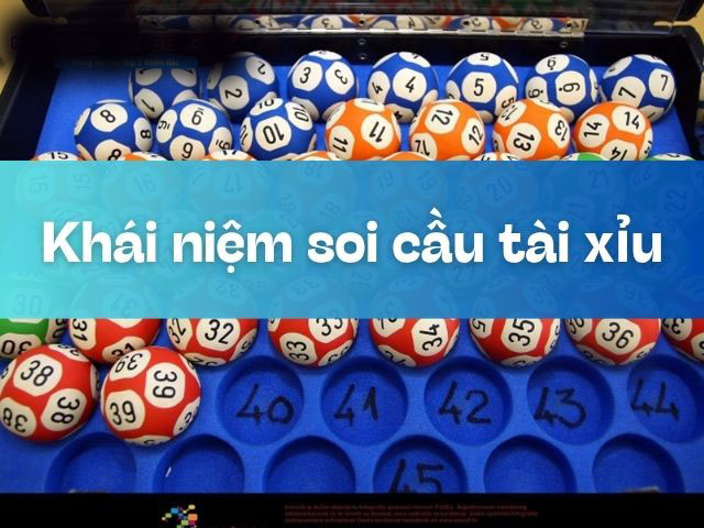 Soi cầu tài xỉu là quá trình phân tích dữ liệu có sẵn