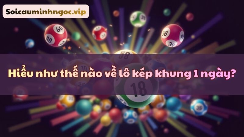 Định nghĩa về lô kép thời gian 1 ngày