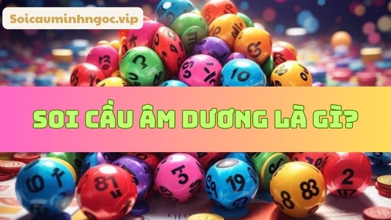 Khái niệm về soi cầu lô âm dương
