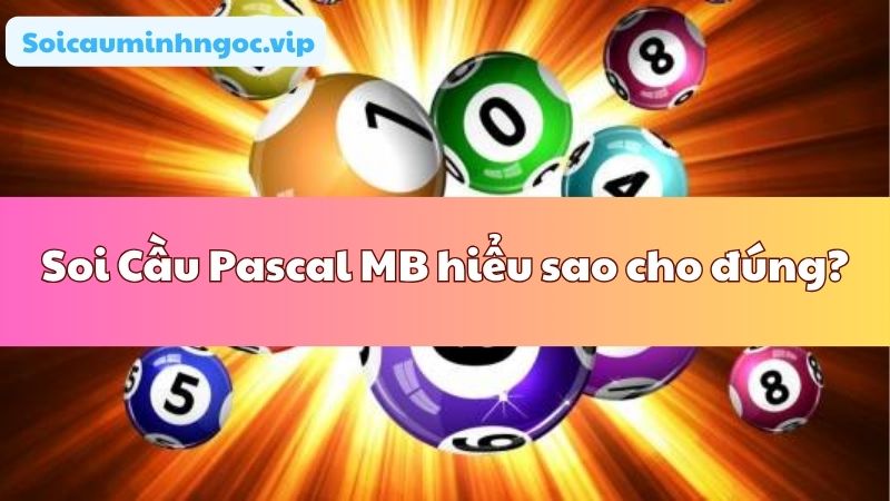 Pascal MB là phương pháp dự đoán kết quả xổ số Miền Bắc