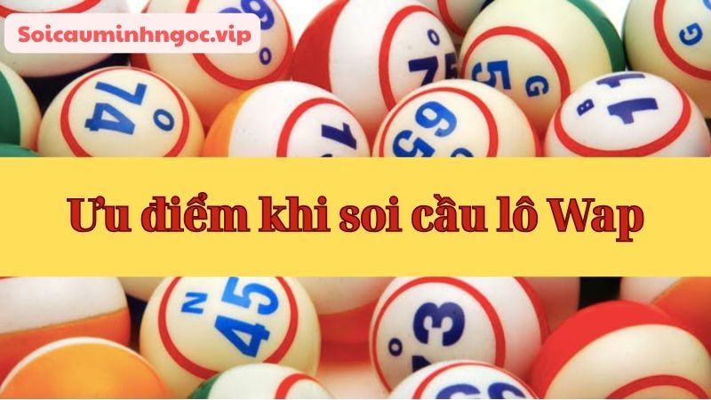 Hàng loạt lợi ích mà soi cầu Wap mang lại