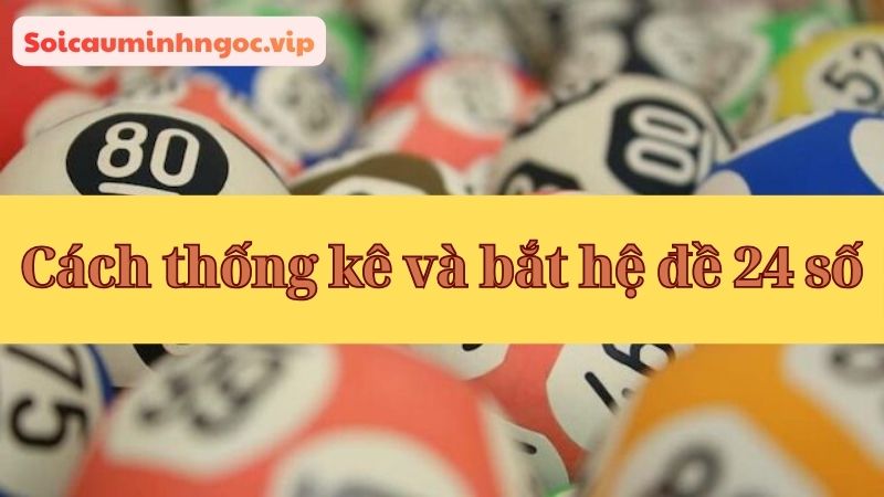 Áp dụng những phương pháp thống kê hệ đề 24 số chính xác